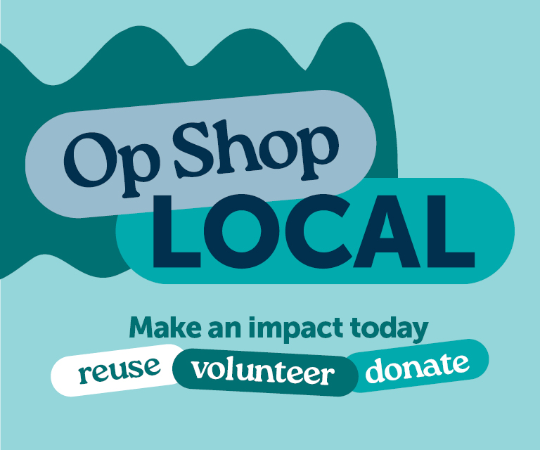 Reuse, volunteer or donate to Op Shop Local and make an impact today.