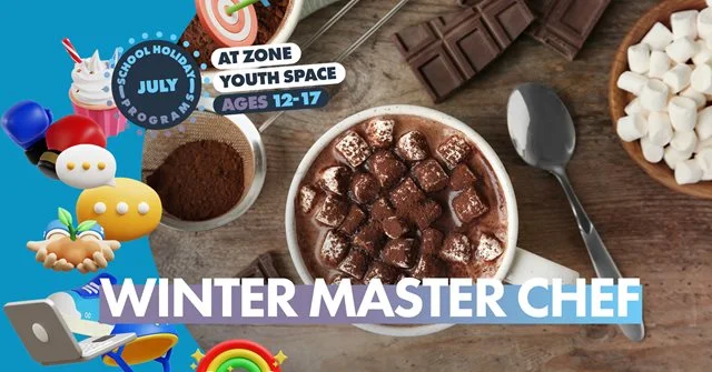 Zone School Holiday Program July - Winter Master Chef